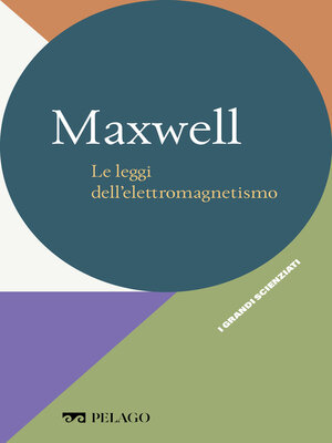 cover image of Maxwell--Le leggi dell'elettromagnetismo